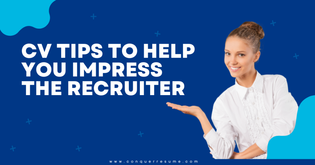 CV Tips to Help You Impress the Recruiter